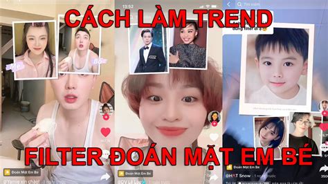 CÁch LÀm Trend Filter ĐoÁn MẶt Em BÉ Hot Tik Tok Youtube