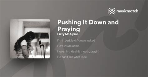 Lizzy McAlpine - Pushing It Down and Praying lyrics | Musixmatch