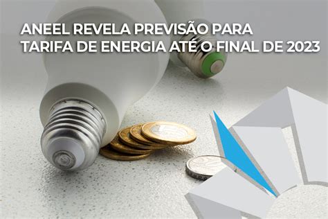 Aneel revela previsão para tarifa de energia até o final de 2023