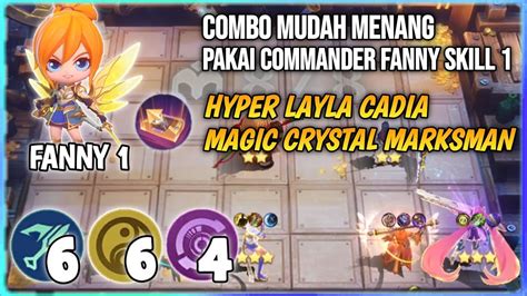 Combo Mudah Menang Pakai Commander Fanny Skill 1 Hyper Layla Cadia Magic Chess Mobile Legends