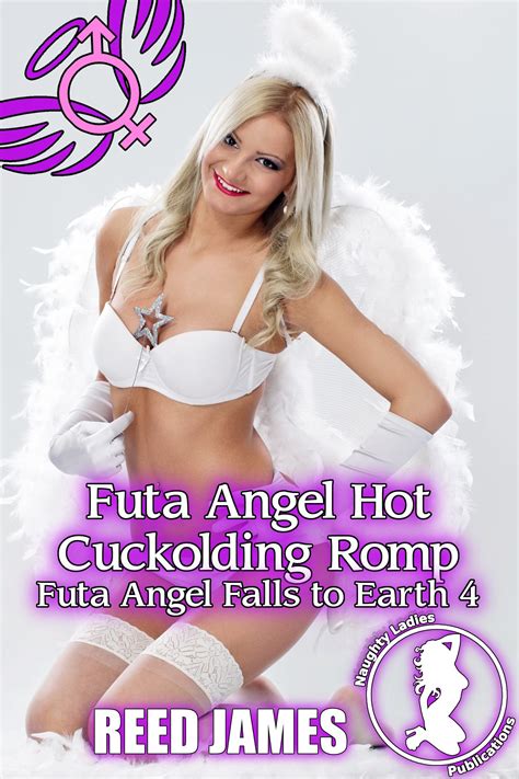 Futa Angel Hot Cuckolding Romp By Reed James Goodreads