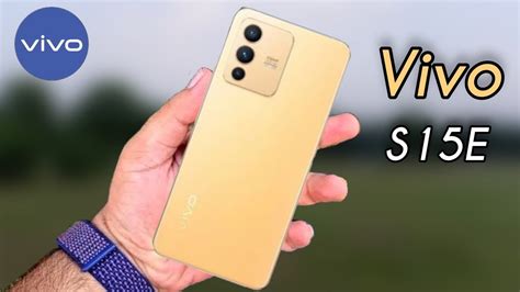 Vivo S15E Specifications | Design | New Features | Launch Date & Price ...