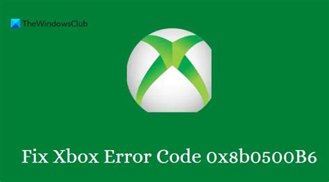 Fix 0x8b0500B6 Xbox Error Code 0x8b0500B6