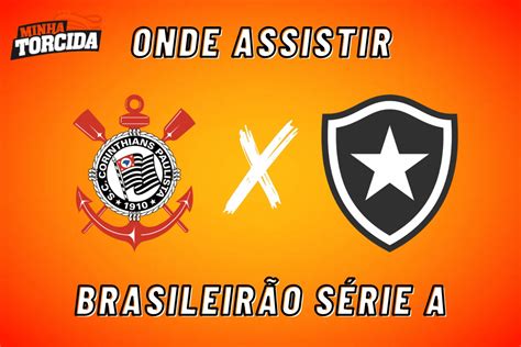 Corinthians X Botafogo Onde Assistir Brasileirão 22092023