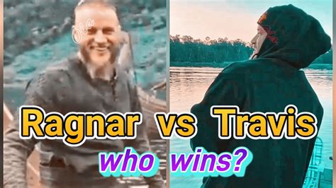 Ragnar Lothbrok Vs Travis Fimmel Who Wins Vikings Or Travla