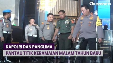 Kapolri Dan Panglima TNI Pantau Titik Titik Keramaian Saat Malam