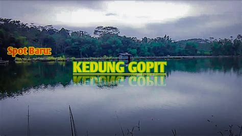 Ikan Nya Disini Sangat Rakus Spot Baru Kedung Gopit Balok An Mancing