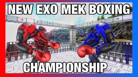 New Exo Mek Boxing Championship Ark Survival Evolved Community