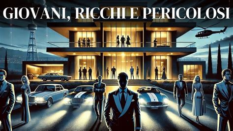 Giovani Ricchi E Pericolosi HD Thriller Film Completo In