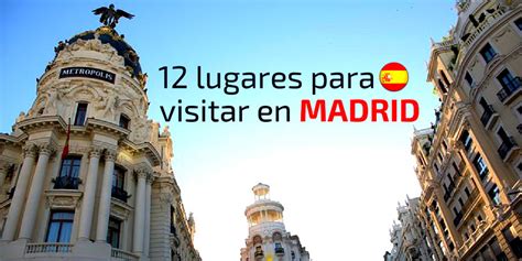 12 Lugares Para Visitar En Madrid Qué Hacer Y Qué Ver En La Capital De España