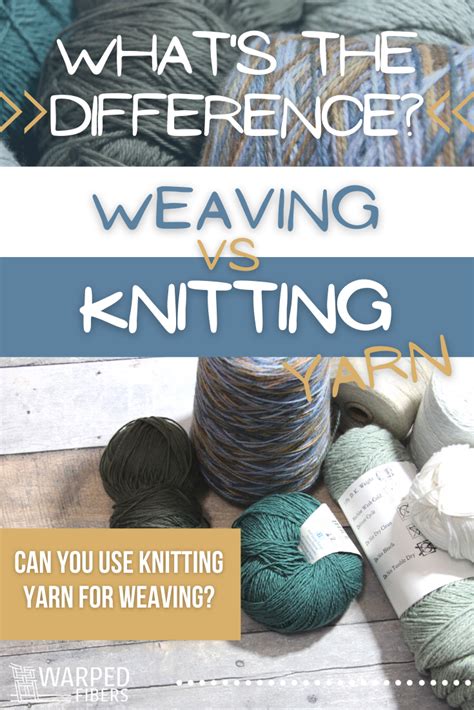 The Difference Between Weaving And Knitting Yarn Warped Fibers