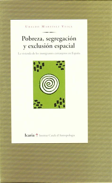 Pobreza segregación y exclusión espacial La vivienda de los