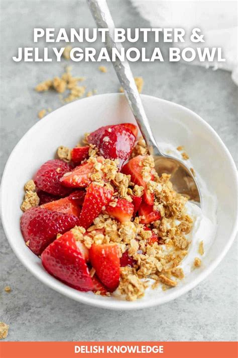 Peanut Butter And Jelly Granola Bowl Delish Knowledge