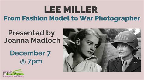 Lee Miller From Fashion Model To War Photographer Livingston Public