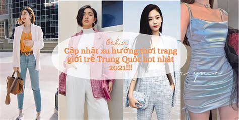 Cập nhật xu hướng thời trang giới trẻ Trung Quốc hot nhất OCHIVI Trùm nhập hàng trung