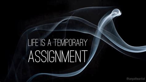 Day Life Is A Temporary Assignment Youtube