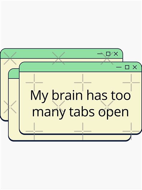 My Brain Has Too Many Tabs Open Sticker For Sale By Ivana B Redbubble