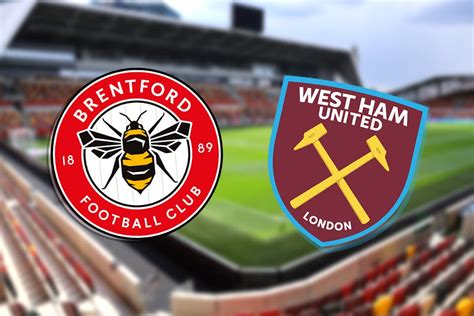 Brentford Vs West Ham Prediction Kick Off Time Tv Live Stream Team