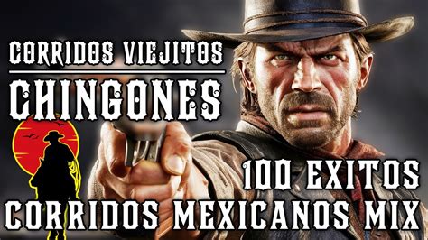 PUROS CORRIDOS VIEJITOS CHINGONES Los 100 Exitos Clásicos Colección