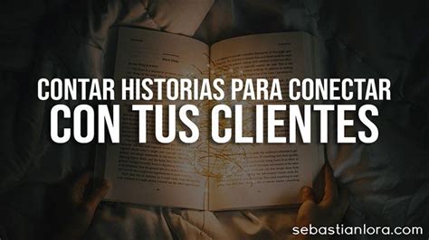 Storytelling En Pasos C Mo Contar Buenas Historias