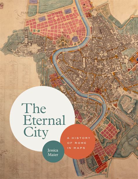 The Eternal City A History Of Rome In Maps Maier