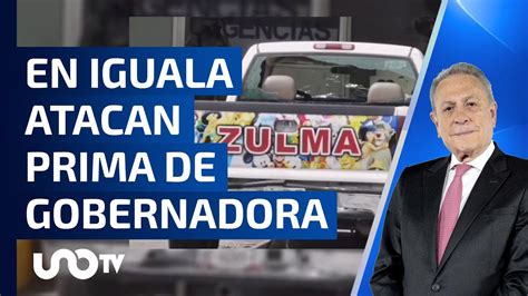 Atacan A Prima De Gobernadora De Guerrero Y A Su Marido En Iguala Youtube