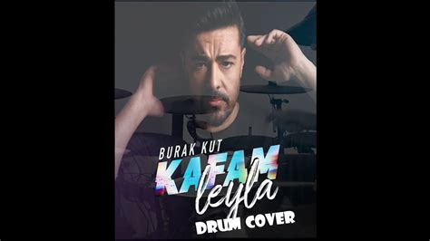 Burak Kut Kafam Leyla Drum Cover YouTube