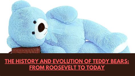 The History and Evolution of Teddy Bears: From Roosevelt to Today - Boo ...