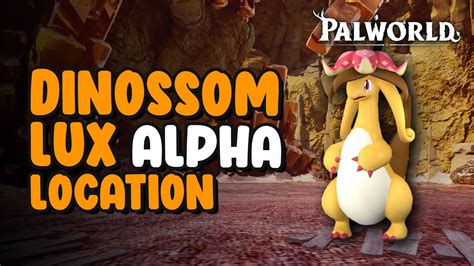 Dinossom Lux Alpha Location Palworld Youtube