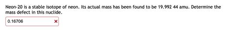 Solved Neon-20 is a stable isotope of neon. Its actual mass | Chegg.com