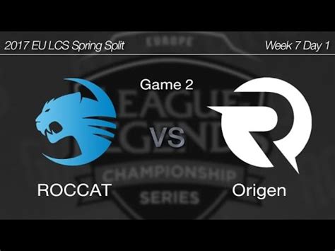 Roccat Vs Origen Game Eu Lcs Spring Week Day