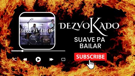 Dezvokado Suave Pa Bailar Cover Youtube Music