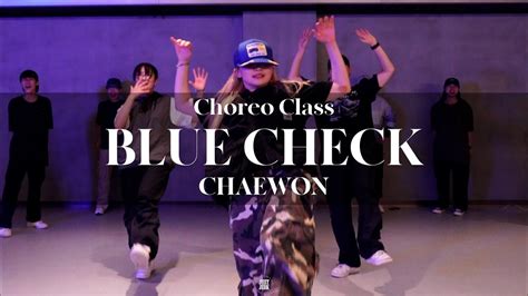 CHAEWON CHOREO CLASS TOIGO BLUE CHECK Feat Jay Park Jessi