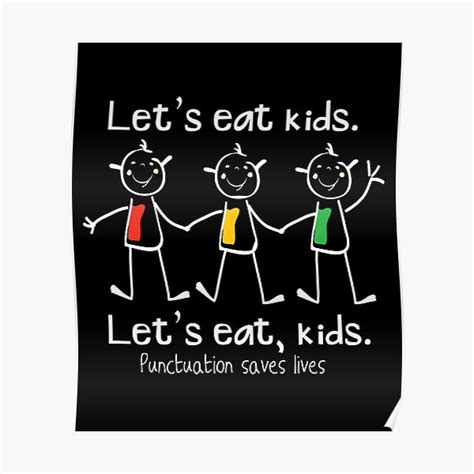 Lets Eat Kids Punctuation Saves Lives Poster For Sale By Teeming