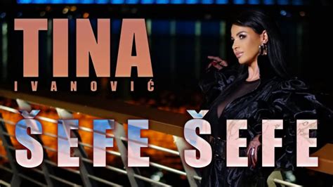 TINA IVANOVIC ŠEFE ŠEFE OFFICIAL VIDEO 2022 YouTube