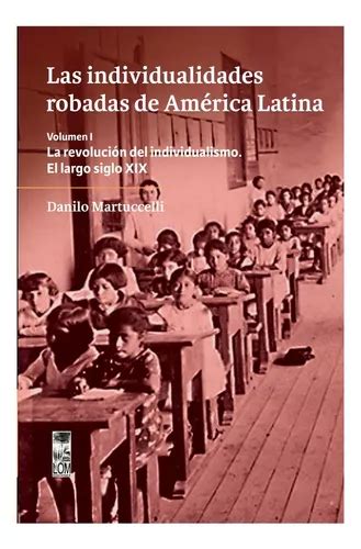 Las Individualidades Robadas De America Latina Volumen I Aplica De Martuccelli Danilo Vol