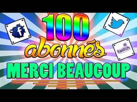 MERCI POUR LES 100 ABONNÉS YouTube