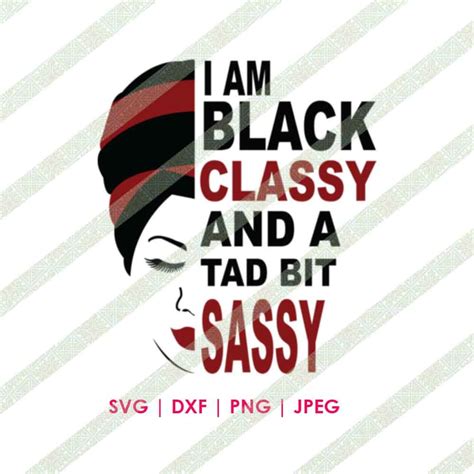 Black Classy And A Tad Bit Sassy Svg Dxf Black Woman Afrocentric Art