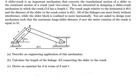 Solved A Slider Crank Is An Important Mechanism That Converts The