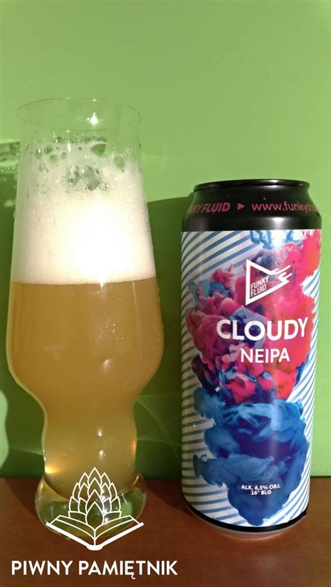 Cloudy Neipa Z Browaru Funky Fluid Piwny Pami Tnik