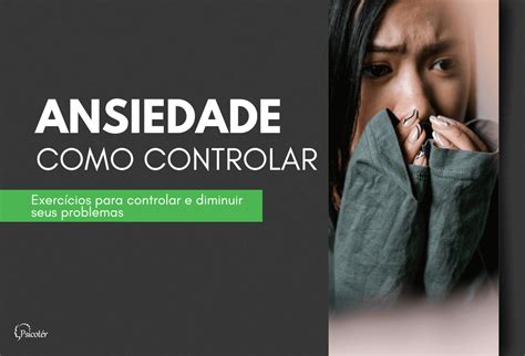 4 Exercícios para Controlar a Ansiedade e Diminuir Problemas Psicoter