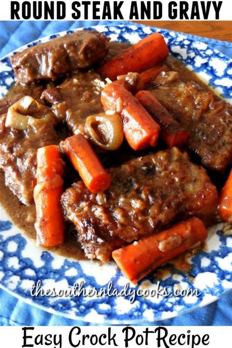 CROCK POT ROUND STEAK AND GRAVY - The Southern Lady Cooks