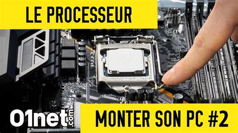 Mettre En Place Le Processeur Monter Son Pc Youtube