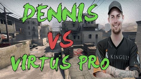 CSGO POV Kinguin Dennis Vs Virtus Pro 24 17 Dust2 FACEIT League