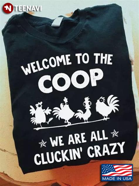 Welcome To The Coop We Are All Cluckin Crazy Chickens Teenavi