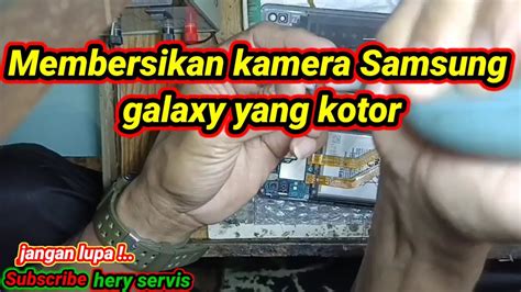 Cara Membersihkan Kamera Yang Berdebu Di Hp Samsung Youtube