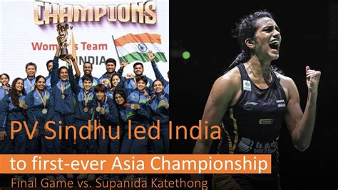 Pv Sindhu Led India To First Ever Asia Championship Final Game Vs