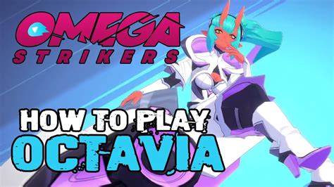 How To Play The New Striker Octavia In Omega Strikers YouTube