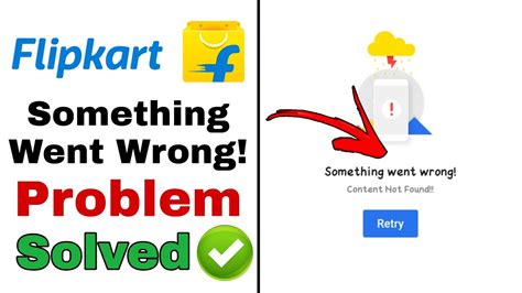 Flipkart Something Went Wrong Problem Solution Something Went Wrong