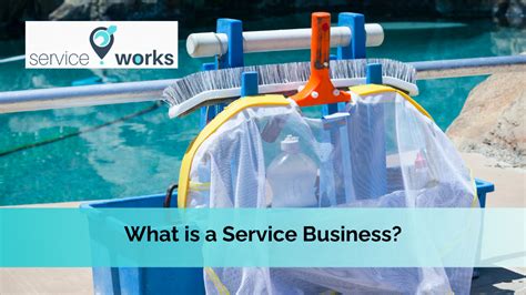 What Is A Service Business Serviceworks Academy